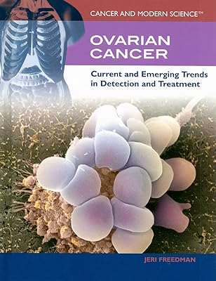 Ovarian Cancer: Current and Emerging Trends in Detection and Treatment (Cancer and Modern Science)