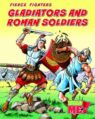 Gladiators and Roman Soldiers (Fierce Fighters)