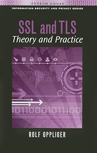 SSL and Tls: Theory and Practice (Artech House Information Security and Privacy) by Rolf Oppliger Ph.D.