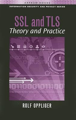 SSL and Tls: Theory and Practice (Artech House Information Security and Privacy)