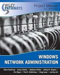 Wiley Pathways Windows Network Administration Project Manual by Steve Suehring