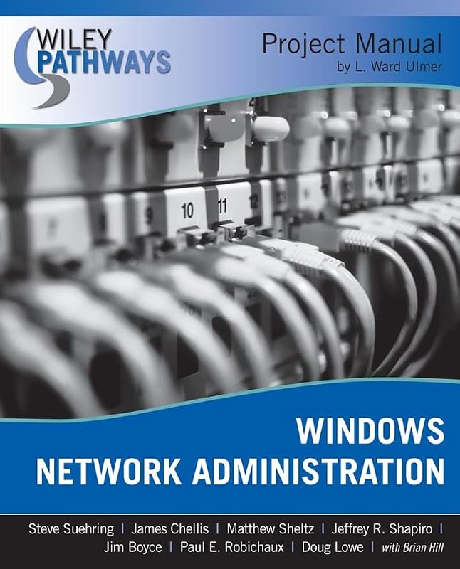 Wiley Pathways Windows Network Administration Project Manual by Steve Suehring