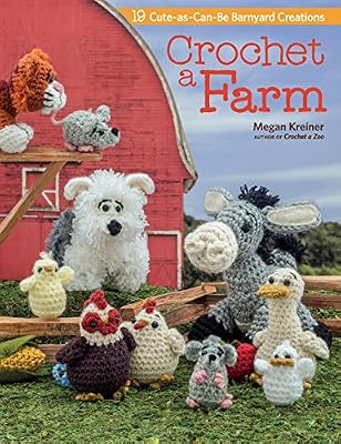 Crochet a Farm: 19 Cute-as-Can-Be Barnyard Creations