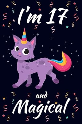 I'm 17 and Magical: Caticorn Birthday Gift for Girls Happy 17th Birthday 17 Years Old Gift