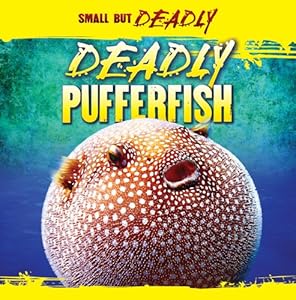 Deadly Pufferfish (Small But Deadly)