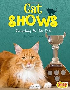 Cat Shows: Competing for Top Prize (Cats Rule!)