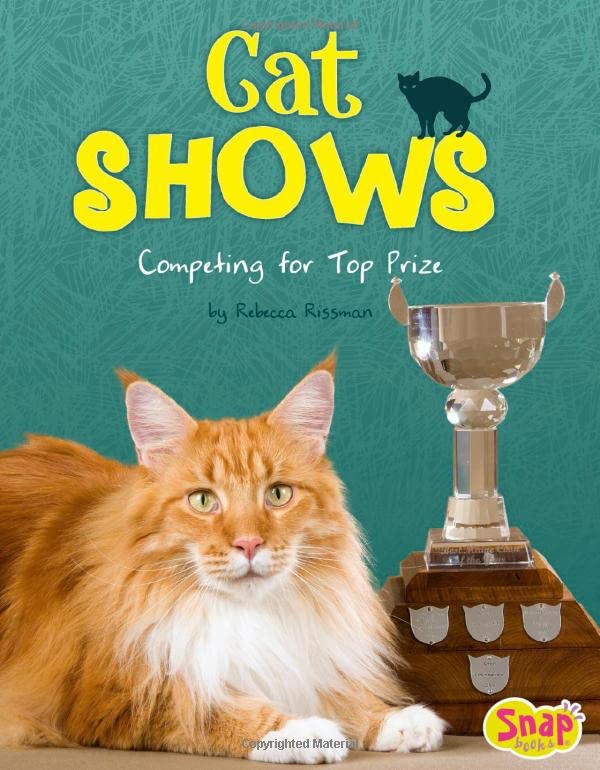Cat Shows: Competing for Top Prize (Cats Rule!) by Rebecca Rissman