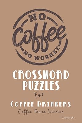 Crossword Puzzles for Coffee Drinkers: Professional Custom Themed Coffee Interior. Fun, Easy to Hard Words for ALL AGES. Work Badge. (Coffee CWS24)