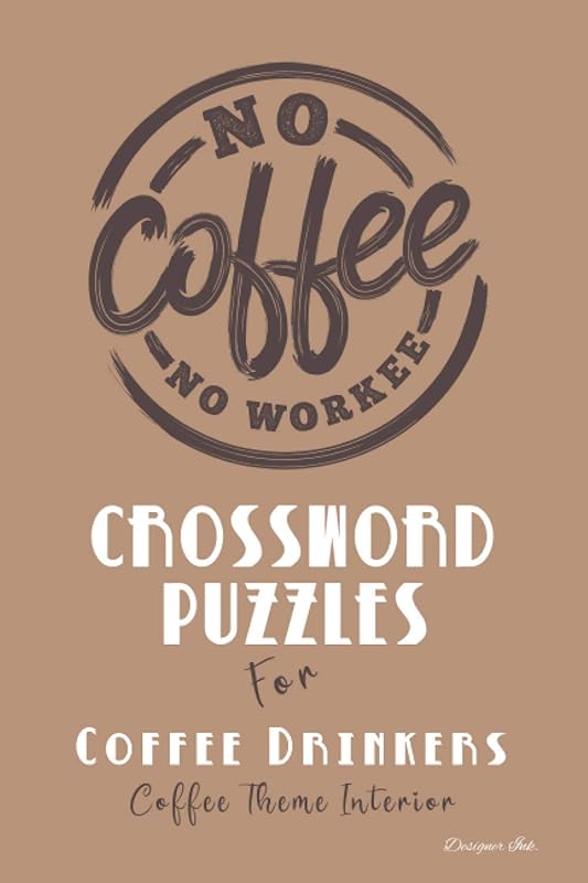 Crossword Puzzles for Coffee Drinkers: Professional Custom Themed Coffee Interior. Fun, Easy to Hard Words for ALL AGES. Work Badge. (Coffee CWS24) by Designer Ink.
