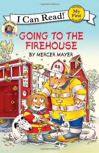 Little Critter: Going to the Firehouse (My First I Can Read) by Mercer Mayer