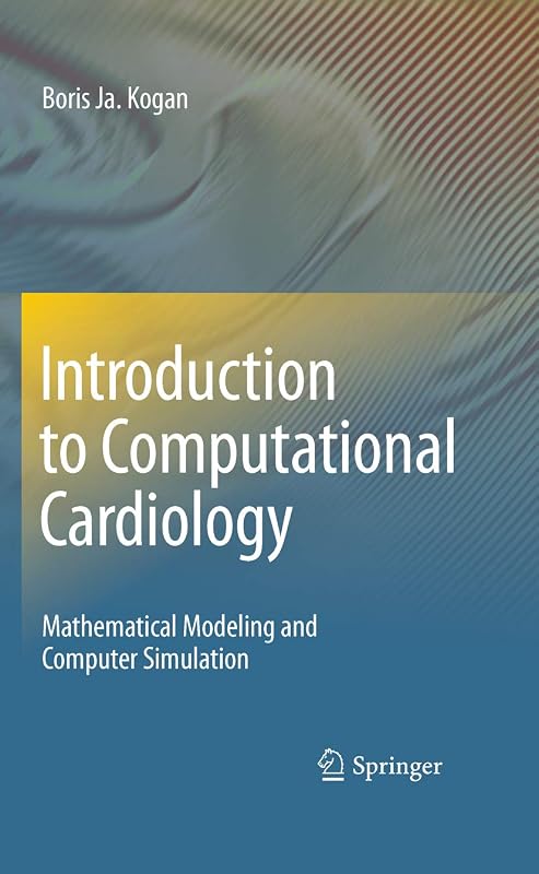 Introduction to Computational Cardiology: Mathematical Modeling and Computer Simulation by Boris Ja. Kogan