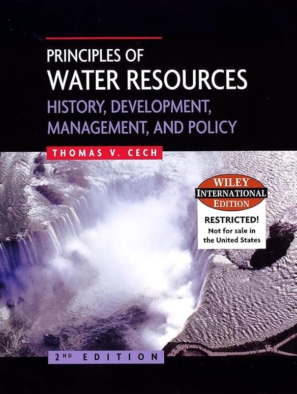 Principles of Water Resources: History, Development, Management, and Policy by Thomas V. Cech
