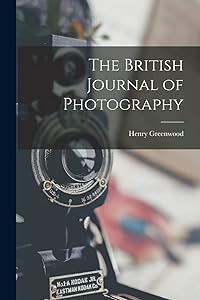 The British Journal of Photography by Henry Greenwood