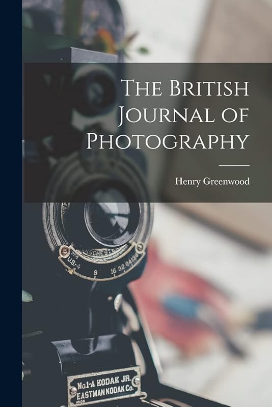 The British Journal of Photography by Henry Greenwood