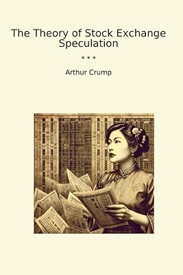 The Theory of Stock Exchange Speculation (Classic Books)