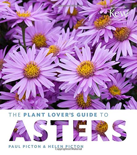 The Plant Lover's Guide to Asters by Mr. Paul Picton                       ,