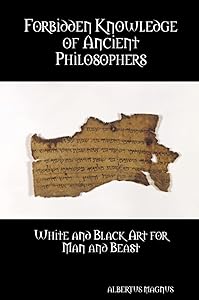 Forbidden Knowledge of Ancient Philosophers by ALBERTUS MAGNUS