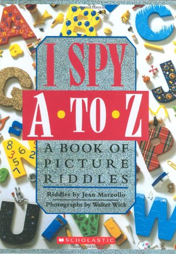 I Spy A To Z: A Book of Picture Riddles by Jean Marzollo