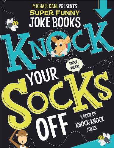 Knock Your Socks Off: A Book of Knock-Knock Jokes by Michael Dahl