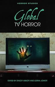 Global TV Horror (Horror Studies) by Stacey Abbott