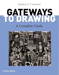 Gateways to Drawing: A Complete Guide by Stephen CP Gardner