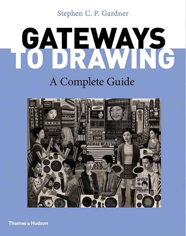 Gateways to Drawing: A Complete Guide by Stephen CP Gardner