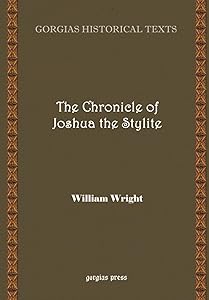 The Chronicle of Joshua the Stylite, Composed in Syriac (Greek Edition) by William Wright