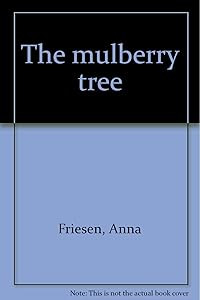 The mulberry tree by Anna Friesen