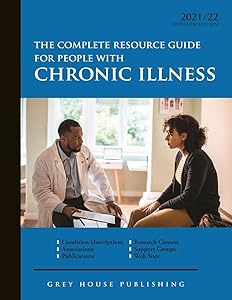 The Complete Resource Guide for People With Chronic Illness, 2021/22: Condition Descriptions, Associations, Publications, Research Centers, Support Groups, Websites