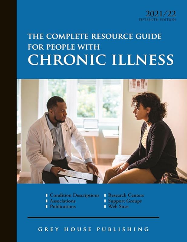 The Complete Resource Guide for People With Chronic Illness, 2021/22: Condition Descriptions, Associations, Publications, Research Centers, Support Groups, Websites by Laura Mars