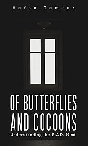 Of Butterflies and Cocoons: Understanding the S.A.D. Mind by Hafsa Tameez