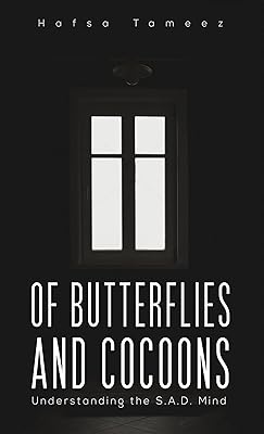 Of Butterflies and Cocoons: Understanding the S.A.D. Mind