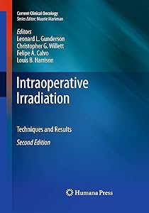 Intraoperative Irradiation: Techniques and Results (Current Clinical Oncology) by Louis B. Harrison Felipe A. Calvo Leonard L. Gunderson
