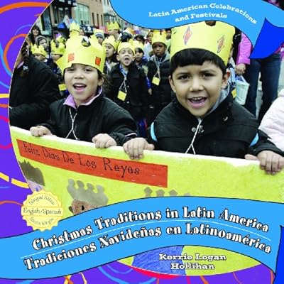 Christmas Traditions in Latin America/Tradiciones Navideas de Latinoamerica (Latin American Celebrations and Festivals)