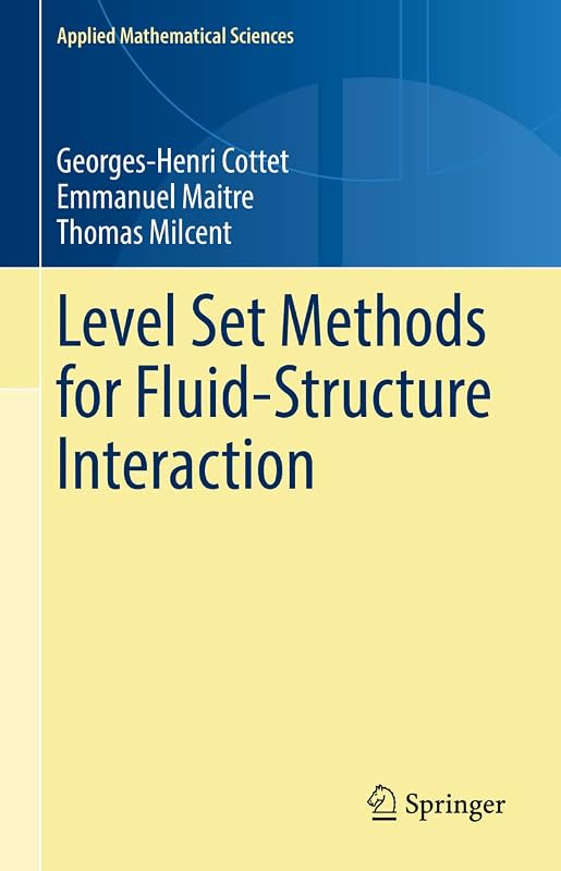 Level Set Methods for Fluid-Structure Interaction (Applied Mathematical Sciences, 210) by Georges-Henri Cottet
