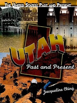 Utah: Past and Present (The United States: Past and Present)