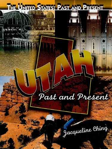 Utah: Past and Present (The United States: Past and Present) by Jacqueline Ching