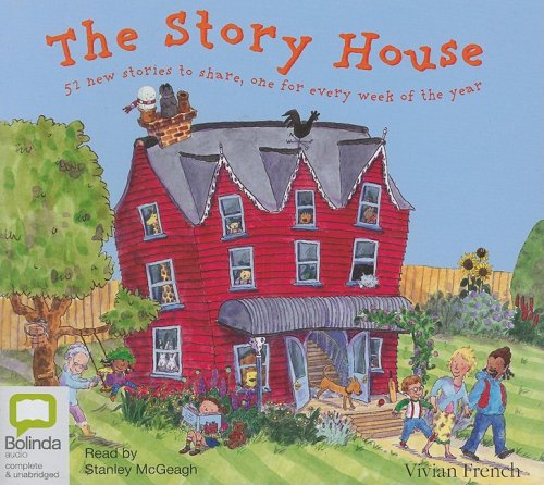 The Story House: 52 New Stories to Share, One for Every Week of the Year by Vivian French