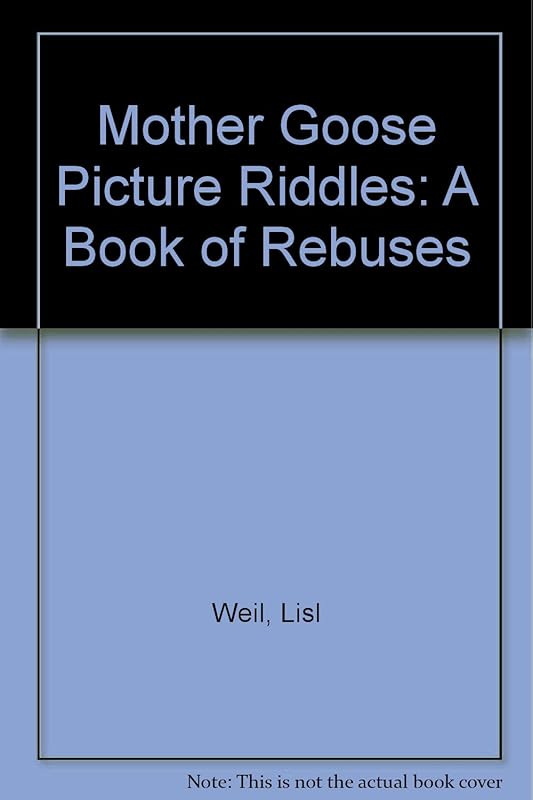 Mother Goose Picture Riddles: A Book of Rebuses by Lisl Weil