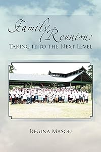 Family Reunion: Taking it to the Next Level: Taking it to the Next Level by Regina Mason