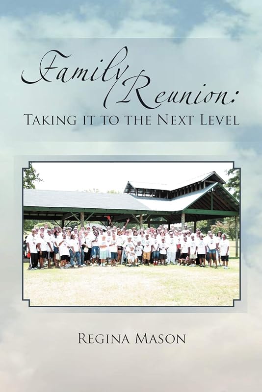 Family Reunion: Taking it to the Next Level: Taking it to the Next Level by Regina Mason