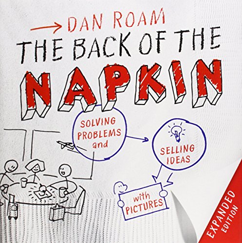 The Back of the Napkin by Dan Roam
