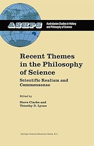 Recent Themes in the Philosophy of Science: Scientific Realism and Commonsense (Studies in History and Philosophy of Science Book 17)