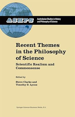 Recent Themes in the Philosophy of Science: Scientific Realism and Commonsense (Studies in History and Philosophy of Science Book 17)