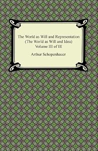 The World as Will and Representation (The World as Will and Idea), Volume III of III