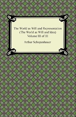 The World as Will and Representation (The World as Will and Idea), Volume III of III