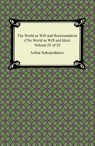 The World as Will and Representation (The World as Will and Idea), Volume III of III by Arthur Schopenhauer