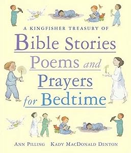 A Kingfisher Treasury of Bible Stories, Poems, and Prayers for Bedtime (Kingfisher Treasury of Stories)