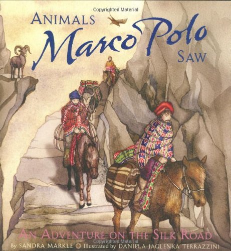 Animals Marco Polo Saw: An Adventure on the Silk Road by Sandra Markle