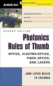 Photonics Rules of Thumb: Optics, Electro-Optics, Fiber Optics and Lasers (Spie Press/McGraw-Hill Professional Engineering)
